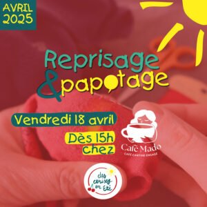 Lire la suite à propos de l’article Reprisage & Papotage – Vendredi 18 avril